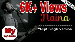 NAINA SONG LYRICS | ARIJIT SINGH | FULL SONG