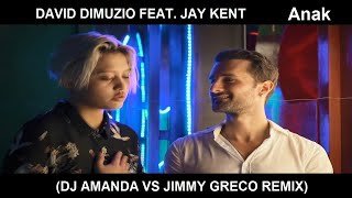 DAVID DIMUZIO FEAT. JAY KENT - ANAK (DJ AMANDA VS JIMMY GRECO REMIX)