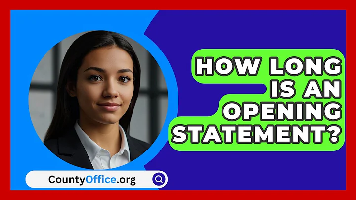 How Long Is An Opening Statement? - CountyOffice.org