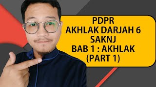 PDPR Akhlak Darjah 6 SAKNJ  BAB 1 : AKHLAK (part 1)