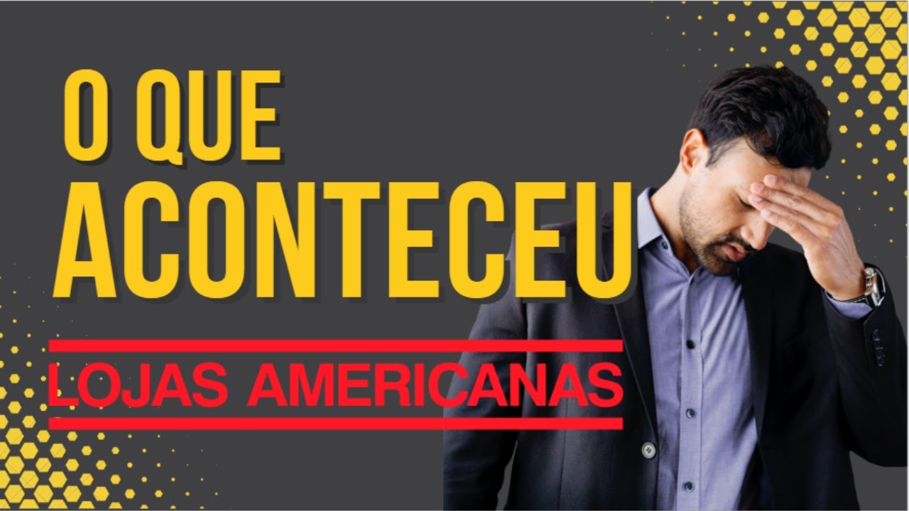 O QUE ACONTECEU COM AS LOJAS AMERICANAS? FALIU?! (AMER3) | R$40BI DE ...