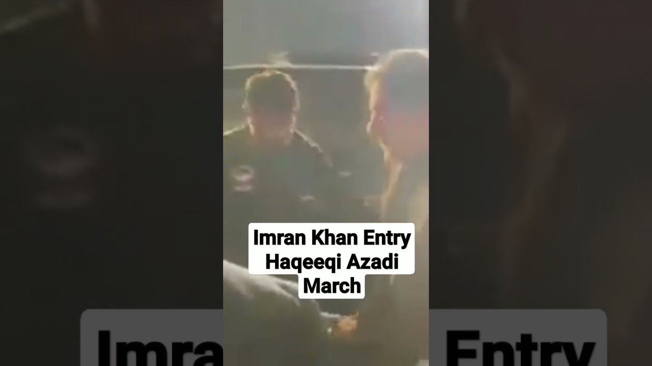 Imran Khan Entry Haqeeqi Azadi March 