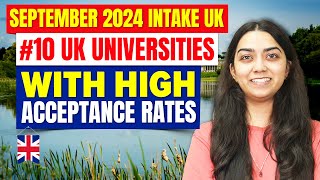 September 2024 Intake UK: #10 UK Universities with High Acceptance Rates  | Study in UK