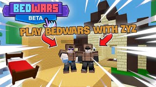 Playing ROBLOX BedWars With ZyZ....