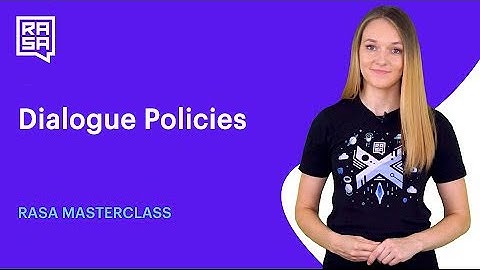 (Ep #7 - Rasa Masterclass) Dialogue Policies | Rasa 1.8.0