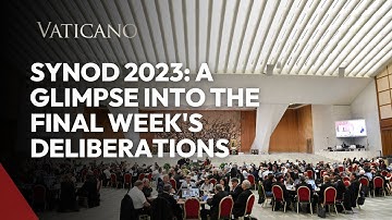 Inside Synod on Synodality 2023: A Glimpse into the Final Week
