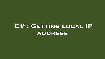 C# : Getting local IP address