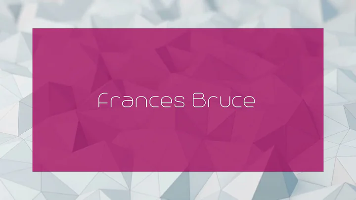 Frances Bruce - appearance