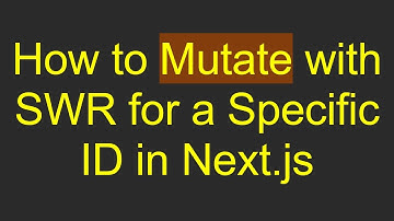 How to Mutate with SWR for a Specific ID in Next.js