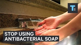 Why you should stop using most antibacterial soaps