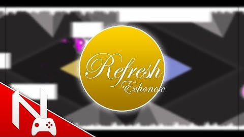 Geometry Dash - Refresh by Echonox (Including terrible sound lyrics and memes)