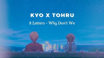 Kyo x Tohru - 8 Letters [Fruits Basket AMV, Why Don