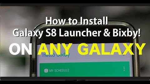 NO ROOT S8 Launcher & Bixby INSTALL ON S7 EDGE NOTE 5 XDA GALAXY