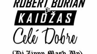 Robert Burian & Kaidžas - Cele Dobre (Dj Zippy Mash-Up)