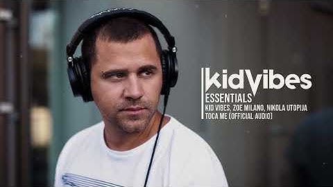 KID VIBES, ZOE MILANO, NIKOLA UTOPIJA - TOCA ME (OFFICIAL AUDIO)