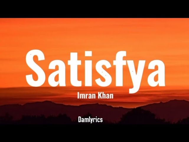 Imran Khan - Satisfya (Lyrics) class=