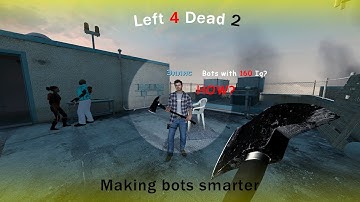 How to be Pro at Left 4 Dead 2. #3 Making bots smarter
