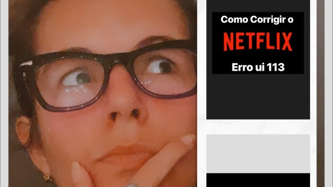 Como consertar o codigo de erro UI-113 da NETFLIX (RESOLVIDO) TV Samsung 