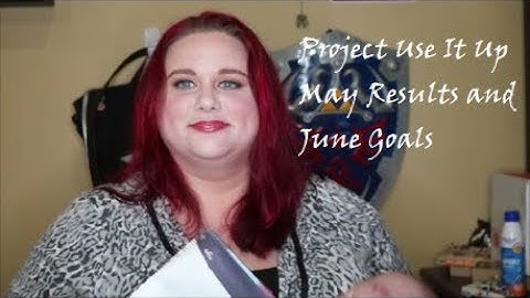 Project Use It Up May Results and June Goals