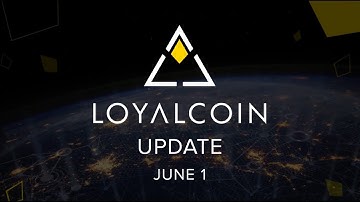 LoyalCoin Update | June 1