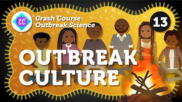 What Is Outbreak Culture? Crash Course Outbreak Science #13
