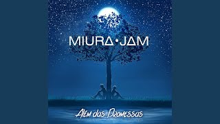 Video thumbnail of "Miura Jam - Além das Promessas"