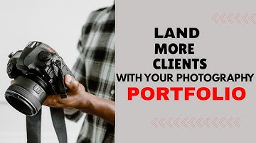 LAND MORE CLIENTS WITH YOUR PHOTOGRAPHY PORTFOLIO [The Ultimate Guide]