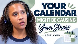 Your Calendar Is Causing you stress (Here's Why)