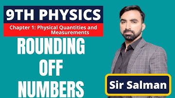 9th Class | Physics | Chapter 1 | Physical Quantities | Measurements | Rounding Off Numbers |Lec.16.