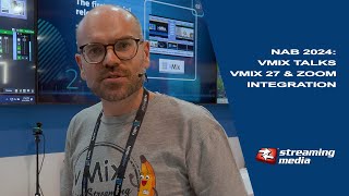 NAB 2024: vMix Talks vMix 27 and Zoom Integration