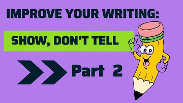 Improve your Writing: Show, Don