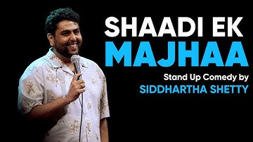 Shaadi Ek Majhaa | Stand Up Comedy by Siddhartha Shetty