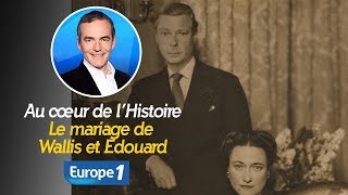 Au cœur de l'histoire: Le mariage de Wallis et Edouard (Franck Ferrand)