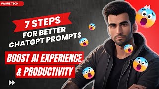 7 Steps Perfect ChatGPT Prompt Formula: Boost AI Experience & Productivity! by Vague Tech 340 views 9 months ago 4 minutes, 49 seconds