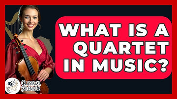 What Is A Quartet In Music? - Classical Serenade