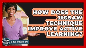 How Does The Jigsaw Technique Improve Active Learning? - Steps to Sophomore Year