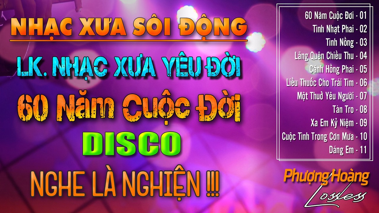 LK. 60 Năm Cuộc Đời - DISCO | TUYỂN CHỌN NHỮNG BẢN NHẠC YÊU ĐỜI - LÃNG MẠN