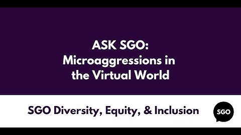 Ask SGO: Microaggressions in the Virtual World