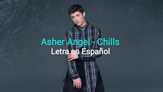 Asher Angel // Chills - Letra en español.♡