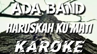 KAROKE | ADA BAND - HARUSKAH KU MATI