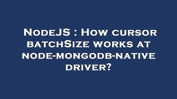 NodeJS : How cursor batchSize works at node-mongodb-native driver?