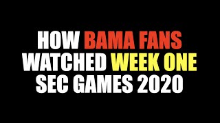 HOW BAMA FANS WATCHED WEEK ONE 2020