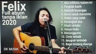 Cover Felix full album tanpa iklan 2022 | Felix Irwan Full Album Terbaru | 100 Terpopuler Lagu Galau