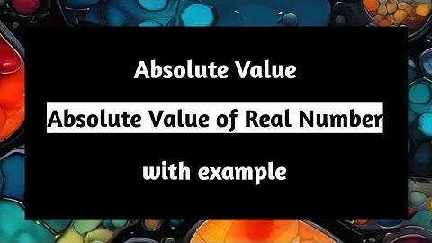 Absolute Value of a Real Number with Example | Absolute Value | Real Numbers | Pythagoras Math