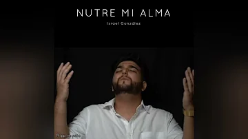 #israelGonzalez #mgpisborcamgroup #nutreMiAlma // NUTRE MI ALMA (Israel González)