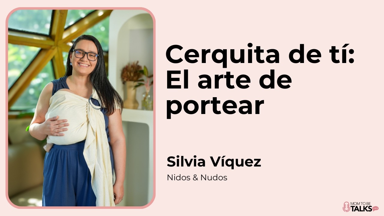 Charla Silvia Víquez: Cerquita de tí, el arte de portear