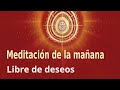 Meditación de la mañana: &quot;Libre de deseos&quot;, con Guillermo Simó.