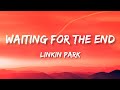 Linkin Park - Waiting for the End (Lyrics)