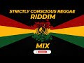 Strictly Conscious Reggae Riddim Mix
