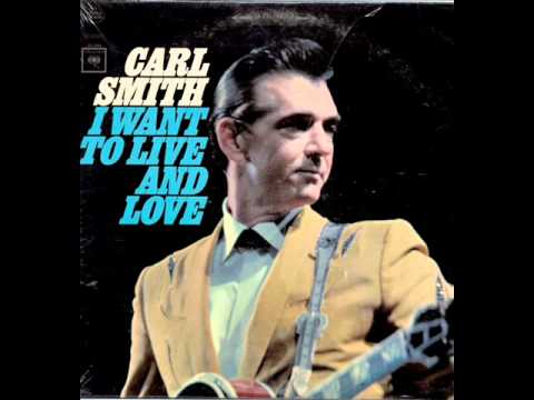 Carl Smith "I Want To Live And Love"